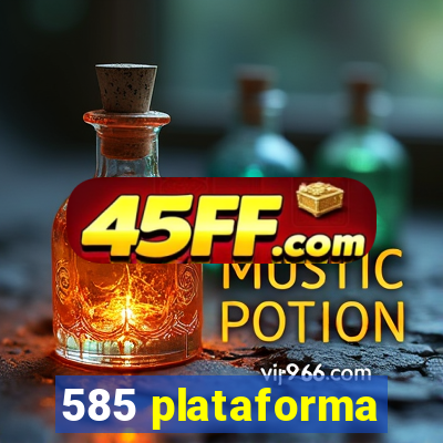 585 plataforma